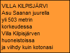 VILLA KILPISJ�RVI
 Asu Saanan juurella
 yli 503 metrin
 korkeudessa 
 Villa Kilpisj�rven 
 huoneistoissa 
 ja viihdy kuin kotonasi